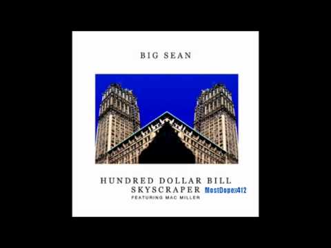 Big Sean - Hundred Dollar Bill Skyscraper Ft Mac Miller