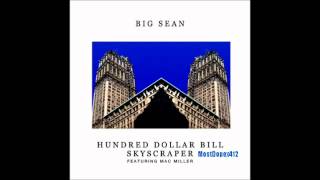 Big Sean - Hundred Dollar Bill Skyscraper Ft Mac Miller
