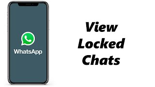 How To Find (View) Locked Chats On WhatsApp