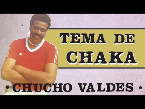 Chucho Valdes - Tema De Chaka (1981, Full Album)