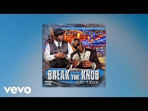 Boy Wonda - Break The Knob (AUDIO) ft. T-Rock