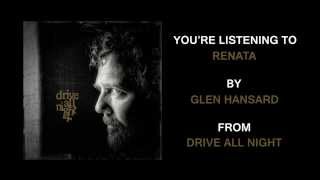 Glen Hansard - &quot;Renata&quot; (Full Album Stream)