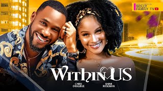 WITHIN US (New Movie) Chris Okagbue, Shine Rosman, Jerry Mudiaga 2024 Nollywood Romantic Movie