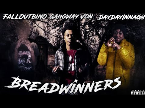 GangWayVon X DayDayInnaG8 X FalloutBino - BreadWinners