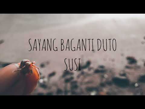Sayang baganti duto - SUSI (lirik) cover by sarki