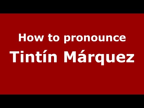 How to pronounce Tintín Márquez (Spain/Spanish) - PronounceNames.com