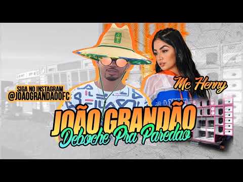JOÃO GRANDÃO - DEBOCHE • Feat MC HENNY 2021