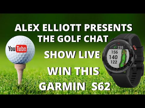 THE GOLF CHAT SHOW LIVE - GARMIN S62 GIVEAWAY!
