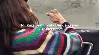 Nil Karaibrahimgil - Benden Sana ( speed up )