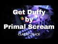 Primal Scream - Get Duffy : Classic Ambient Chillout