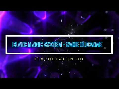 BLACK MAGIC SYSTEM - SAME OLD SAME ( Italo Power Remix )