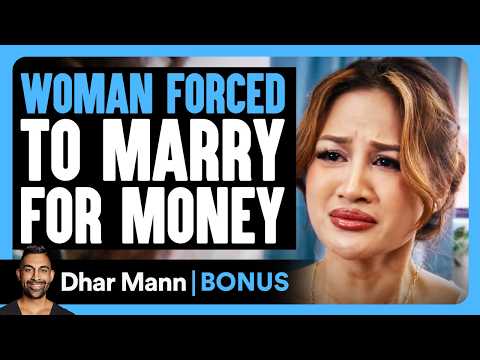 WOMAN FORCED To MARRY For Money | Dhar Mann Bonus!