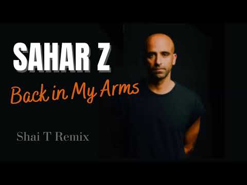 Back in my Arms - Sahar Z - (Shai T Remix)