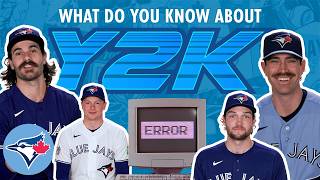 We ask the Toronto Blue Jays: What do you know about Y2K?
