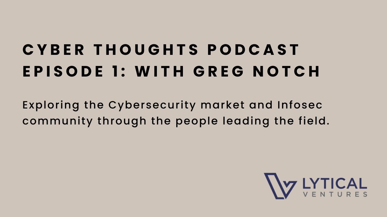 Cyber Thoughts Podcast: Episode 1 with Greg Notch
