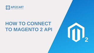Download the video "How to Connect to Magento 2 API Easily? | API2Cart"