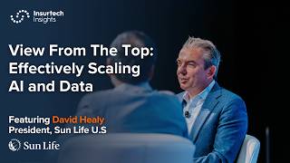 View From The Top: Effectively Scaling AI and Data ft David Healy President SunLife US