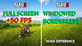 Red Dead Redemption 2: Fullscreen Vs Windowed Borderless ( Huge Difference ) Boost Your Fps + 40 FPS