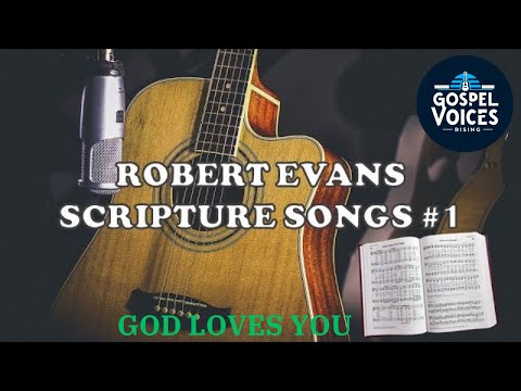 Praise & Worship with Robert Evans | Scripture Songs Compilation #1 Full album| Gospel Voices Rising