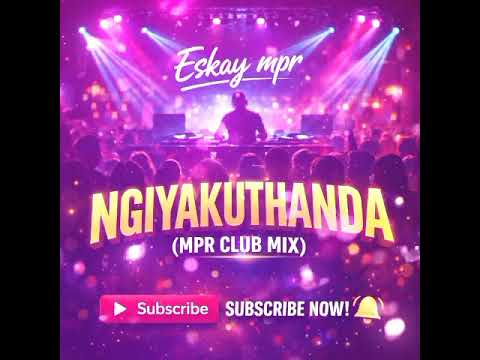 Ngiyakuthanda (MPR CLUB MIX) – Eskay MPR