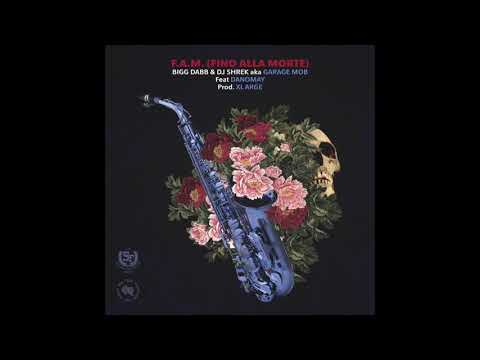 Bigg Dabb & DJ Shrek aka Garage Mob ft. Danomay - F.A.M. (Prod. By XL Arge)