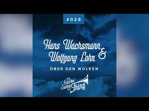 Hans Wachsmann & Wolfgang Lohr - Über Den Wolken (Extended Mix)