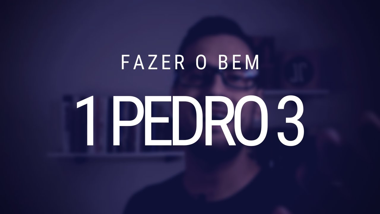 Estudo de 1 Pedro - Capítulo 3