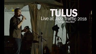 TULUS &quot;LANGIT ABU-ABU&quot; ;IVE JAZZ TRAFFIC 2018 [HD]