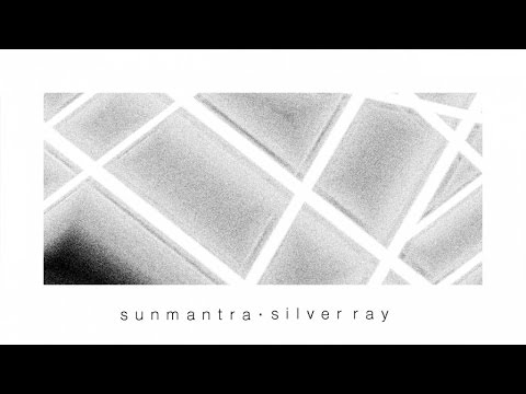 Sunmantra - Silver Ray (Official Audio)