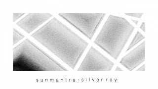 Sunmantra - Silver Ray (Official Audio)