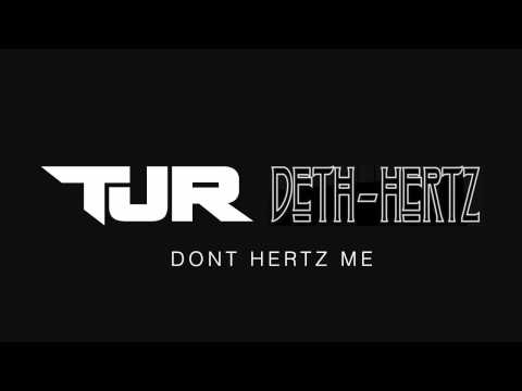 TJR & Deth Hertz - Don't Hertz Me (Free Download)