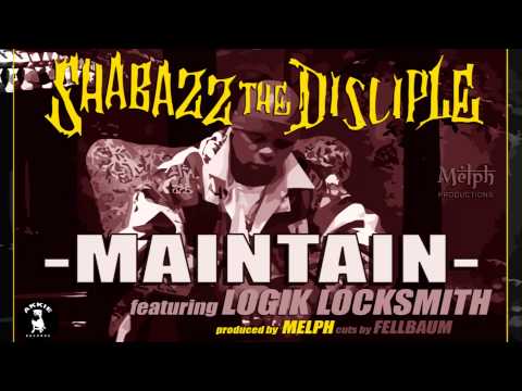 Shabazz The Disciple - Maintain Feat. Logik Locksmith (prod. By Melph)