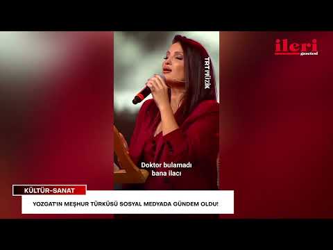 Yozgat'ın meşhur türküsü sosyal medyada gündem oldu | İleri Gazetesi