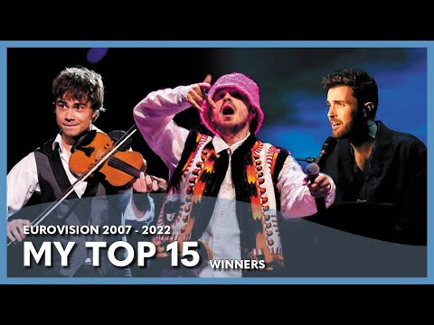 Eurovision - My Top 15 Winners (2007 - 2022)