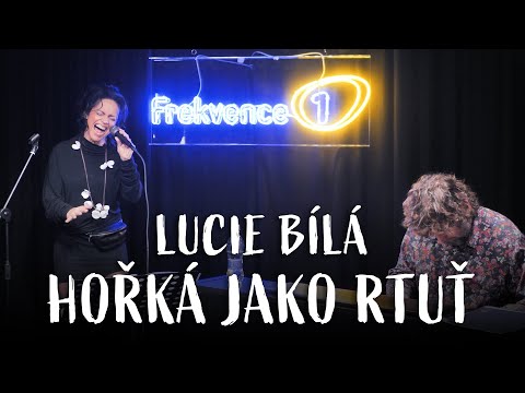 LUCIE BÍLÁ - HOŘKÁ JAKO RTUŤ (live @ Frekvence 1)
