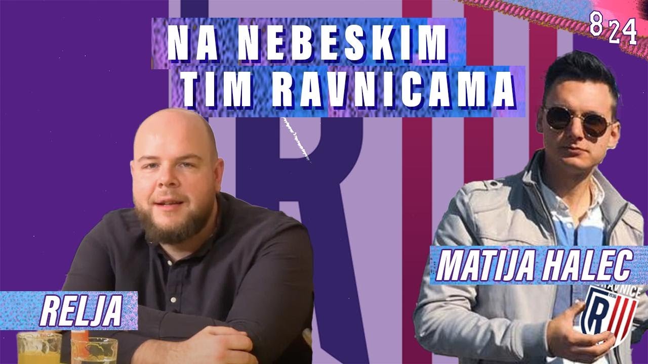 #64 Matija Halec NK Ravnice & Robert Reljić / Podcast 8 24