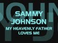 Sammy J - My Heavenly Father Loves Me