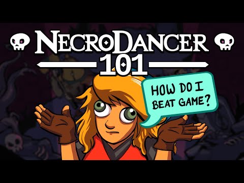 NecroDancer 101: How to Win as an Uncoordinated Buffoon