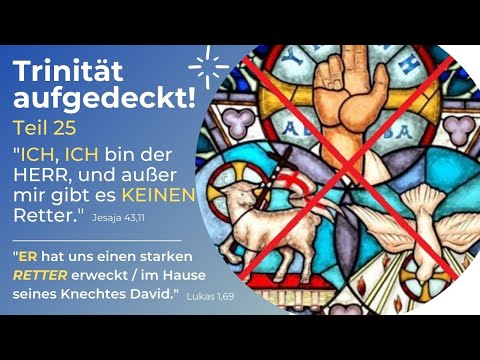 TRINITÄT AUFGEDECKT! Teil 25 - "Ich, ich bin der HERR, und außer mir gibt es KEINEN Retter"