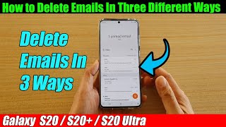 Galaxy S20/S20+: How to Delete Emails In Three Different Ways