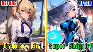 After death, she entered another world and evolved into the most powerful super shipgirl!