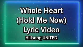 Whole Heart (Hold Me Now) Hillsong UNITED (Worship Lyrics Video)  - Christian Sing-along