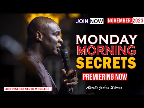 MONDAY SECRETS, 20TH NOVEMBER 2023 - Apostle Joshua Selman Commanding Your Morning