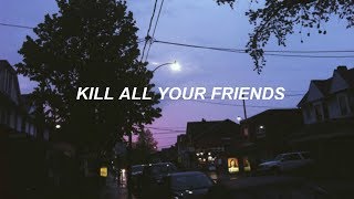 kill all your friends // my chemical romance - lyrics