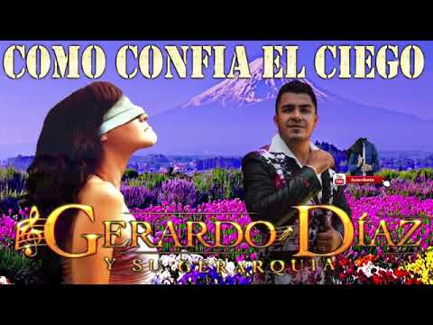 Como confia un ciego gerardo diaz y su jerarquía