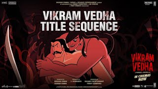 Vikram Vedha Title Sequence | Hrithik Roshan | Saif Ali Khan | Pushkar & Gayatri