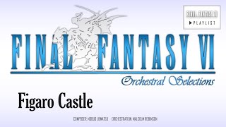 Final Fantasy VI - Figaro Castle (Edgar & Sabin's Theme) Orchestral Remix