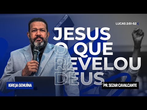 JESUS, THE GOD WHO REVEALED GOD | PASTOR SEZAR CAVALCANTE