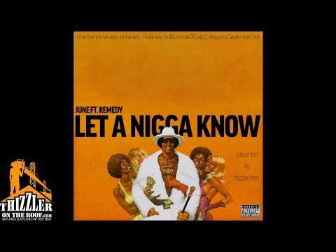 June ft. Remedy - Let A N*gga Know [Thizzler.com Exclusive]