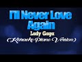 I’LL NEVER LOVE AGAIN - Lady Gaga (KARAOKE PIANO VERSION)